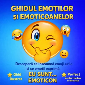 Ghidul Emotiilor si Emoticoanelor - Eu sunt EMOTICON